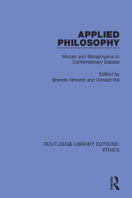 Applied Philosophy (Morals and Metaphysics in Contemporary Debate) - 9780367457211 by Brenda Almond, Donald Hill, 9780367457211
