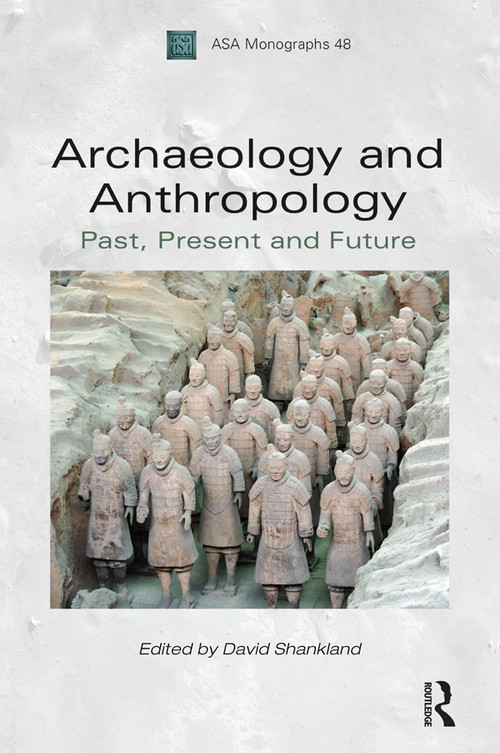 Archaeology and Anthropology (Past, Present and Future) - 9781847889652 by David Shankland, 9781847889652
