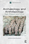 Archaeology and Anthropology (Past, Present and Future) - 9781847889652 by David Shankland, 9781847889652