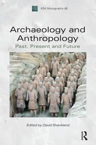 Archaeology and Anthropology (Past, Present and Future) - 9781847889652 by David Shankland, 9781847889652