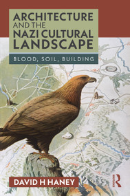 Architecture and the Nazi Cultural Landscape (Blood, Soil, Building) - 9781032276939 by David H. Haney, 9781032276939