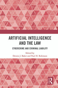 Artificial Intelligence and the Law (Cybercrime and Criminal Liability) - 9780367612078 by Dennis J. Baker, Paul H. Robinson, 9780367612078