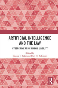 Artificial Intelligence and the Law (Cybercrime and Criminal Liability) - 9780367612078 by Dennis J. Baker, Paul H. Robinson, 9780367612078