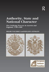 Authority, State and National Character (The Civilizing Process in Austria and England, 1700-1900) - 9781138273481 by Helmut Kuzmics, Roland Axtmann, 9781138273481