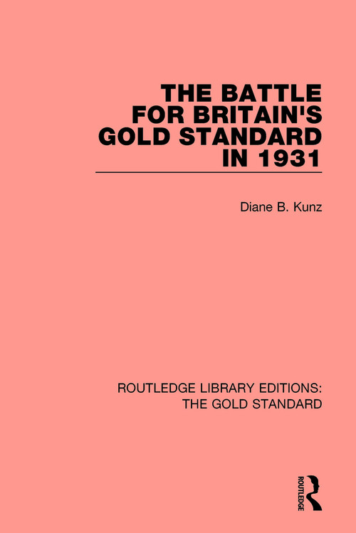 The Battle for Britain's Gold Standard in 1931 - 9781138575820 by Diane B Kunz, 9781138575820