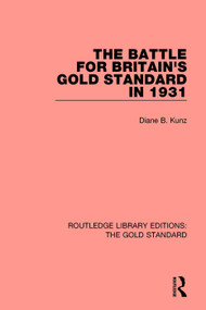 The Battle for Britain's Gold Standard in 1931 - 9781138575820 by Diane B Kunz, 9781138575820