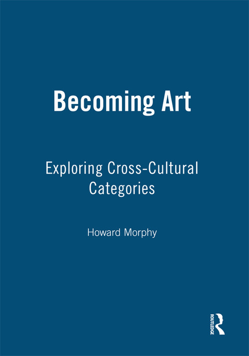 Becoming Art (Exploring Cross-Cultural Categories) - 9781845206574 by Howard Morphy, 9781845206574
