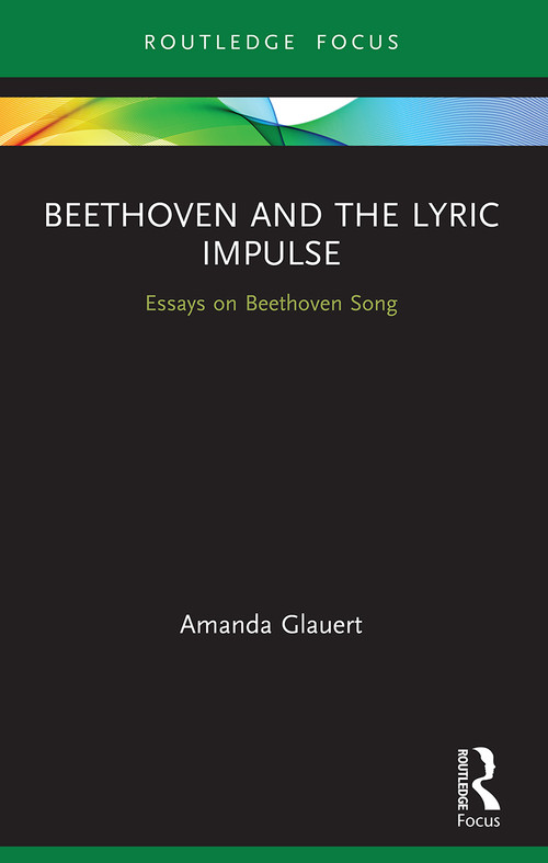 Beethoven and the Lyric Impulse (Essays on Beethoven Song) - 9780367544720 by Amanda Glauert, 9780367544720