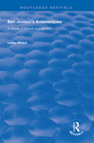 Ben Jonson's Antimasques (A History of Growth and Decline) - 9781138610156 by Lesley Mickel, 9781138610156