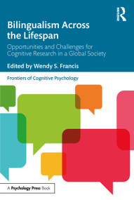 Bilingualism Across the Lifespan (Opportunities and Challenges for Cognitive Research in a Global Society) - 9781138500822 by Wendy S. Francis, 9781138500822