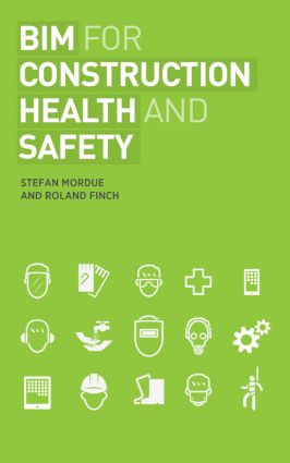 BIM for Construction Health and Safety by Stefan Mordue, Roland Finch, 9781859465288