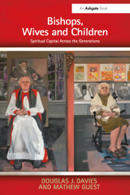 Bishops, Wives and Children (Spiritual Capital Across the Generations) - 9781032099743 by Douglas J. Davies, Mathew Guest, 9781032099743