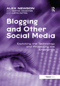 Blogging and Other Social Media (Exploiting the Technology and Protecting the Enterprise) - 9781138255470 by Alex Newson, Justin Patten, 9781138255470