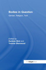 Bodies in Question (Gender, Religion, Text) - 9781032099880 by Darlene Bird, Yvonne Sherwood, 9781032099880