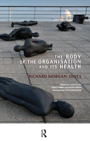 The Body of the Organisation and its Health - 9781855757769 by Richard Morgan-Jones, 9781855757769