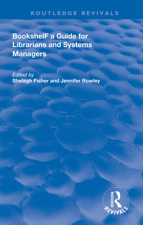 Bookshelf (a Guide For Librarians and System Managers) - 9781138609686 by Shelagh Fisher, Jennifer Rowley, 9781138609686