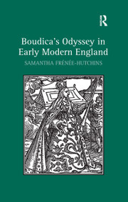Boudica's Odyssey in Early Modern England - 9781138253841 by Samantha Frénée-Hutchins, 9781138253841