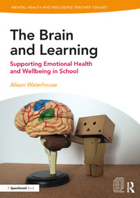 The Brain and Learning (Supporting Emotional Health and Wellbeing in School) by Alison Waterhouse, 9781138370326