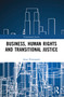 Business, Human Rights and Transitional Justice - 9780367496388 by Irene Pietropaoli, 9780367496388