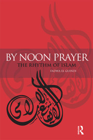 By Noon Prayer (The Rhythm of Islam) - 9781845200978 by Fadwa El Guindi, 9781845200978