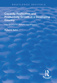 Capacity Realization and Productivity Growth in a Developing Country (Has Economic Reform Had Impact?) - 9781138611047 by Ruhul A. Salim, 9781138611047
