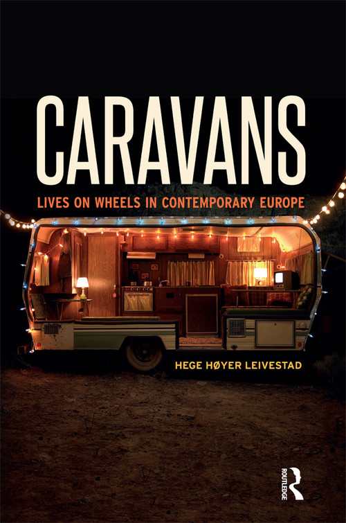Caravans (Lives on Wheels in Contemporary Europe) - 9781350132450 by Hege Høyer Leivestad, 9781350132450