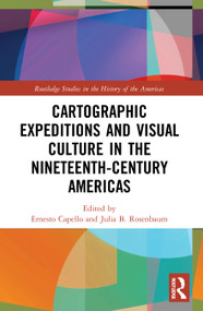 Cartographic Expeditions and Visual Culture in the Nineteenth-Century Americas - 9780367350260 by Ernesto Capello, Julia B. Rosenbaum, 9780367350260