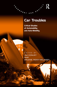 Car Troubles (Critical Studies of Automobility and Auto-Mobility) - 9781138255340 by Jim Conley, Arlene Tigar McLaren, 9781138255340