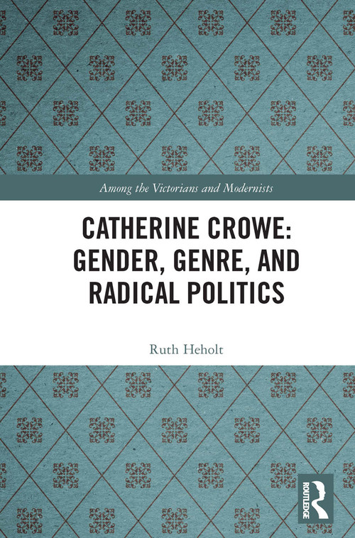 Catherine Crowe: Gender, Genre, and Radical Politics - 9780367543389 by Ruth Heholt, 9780367543389