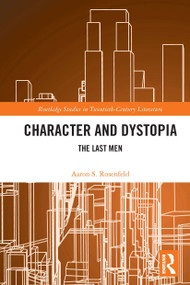 Character and Dystopia (The Last Men) - 9780367543310 by Aaron S. Rosenfeld, 9780367543310