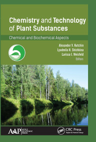 Chemistry and Technology of Plant Substances (Chemical and Biochemical Aspects) - 9781774636572 by Alexander V. Kutchin, Lyudmila N. Shishkina, Larissa I. Weisfeld, 9781774636572