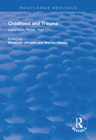 Childhood and Trauma (Separation, Abuse, War) - 9781138617544 by Elisabeth Ullmann, Werner Hilweg, 9781138617544