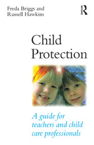 Child Protection (A guide for teachers and child care professionals) by Freda Briggs, 9781864482218