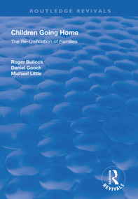 Children Going Home (The Re-unification of Families) - 9781138613690 by Roger Bullock, Daniel Gooch, Michael Little, 9781138613690