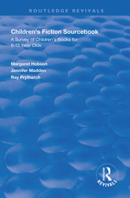 Children's Fiction Sourcebook (A Survey of Children's Books for 6-13 Year Olds) - 9781138613850 by Margaret Hobson, Jennifer Madden, Ray Prytherch, 9781138613850