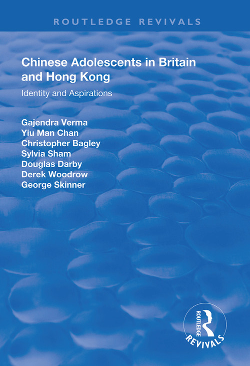 Chinese Adolescents in Britain and Hong Kong (Identity and Aspirations) - 9781138618275 by Gajendra Verma, Yu-Man Chan, Christopher Bagley, Sylvia Sham, Douglas Darby, Derek Woodrow, George Skinner, 9781138618275