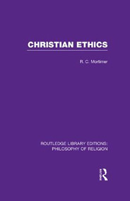 Christian Ethics - 9781138970632 by Robert Cecil Mortimer, 9781138970632
