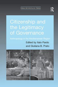 Citizenship and the Legitimacy of Governance (Anthropology in the Mediterranean Region) - 9781138267695 by Italo Pardo, Giuliana B. Prato, 9781138267695