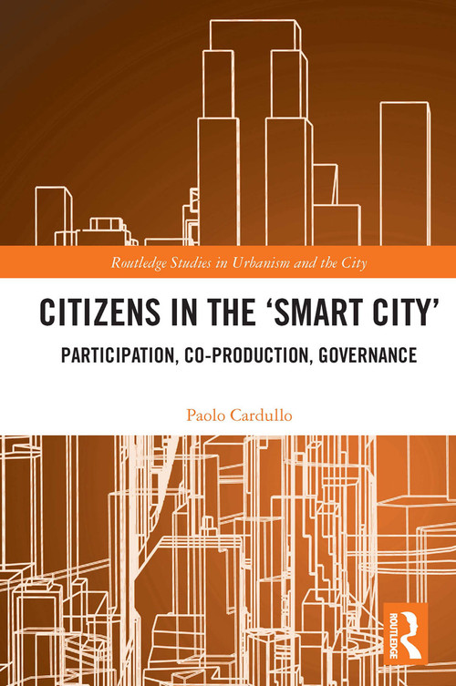 Citizens in the 'Smart City' (Participation, Co-production, Governance) - 9780367559953 by Paolo Cardullo, 9780367559953