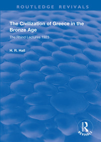 The Civilization of Greece in the Bronze Age (1928) (The Rhind Lectures 1923) - 9781138603479 by H.R. Hall, 9781138603479