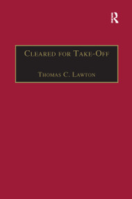 Cleared for Take-Off (Structure and Strategy in the Low Fare Airline Business) - 9781138273061 by Thomas C. Lawton, 9781138273061