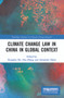 Climate Change Law in China in Global Context - 9780367509705 by Xiangbai He, Hao Zhang, Alexander Zahar, 9780367509705
