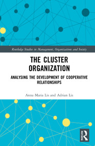 The Cluster Organization (Analyzing the Development of Cooperative Relationships) - 9780367701550 by Anna Maria Lis, Adrian Lis, 9780367701550