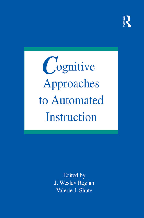 Cognitive Approaches To Automated Instruction - 9781138991446 by J. Wesley Regian, Valerie J. Shute, Valerie Shute, 9781138991446