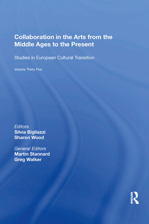 Collaboration in the Arts from the Middle Ages to the Present - 9781138356702 by Silvia Bigliazzi, 9781138356702