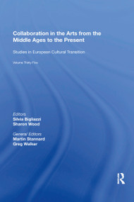 Collaboration in the Arts from the Middle Ages to the Present - 9781138356702 by Silvia Bigliazzi, 9781138356702