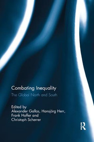 Combating Inequality (The Global North and South) - 9781138299344 by Alexander Gallas, Hansjörg Herr, Frank Hoffer, Christoph Scherrer, 9781138299344
