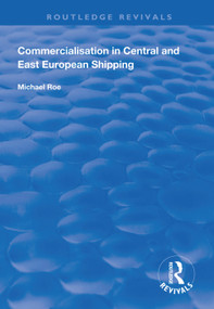 Commercialisation in Central and East European Shipping - 9781138616486 by Michael Roe, 9781138616486