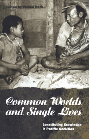 Common Worlds and Single Lives (Constituting Knowledge in Pacific Societies) - 9781859731697 by Verena Keck, 9781859731697