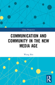 Communication and Community in the New Media Age by Wang Bin, 9781032008240
